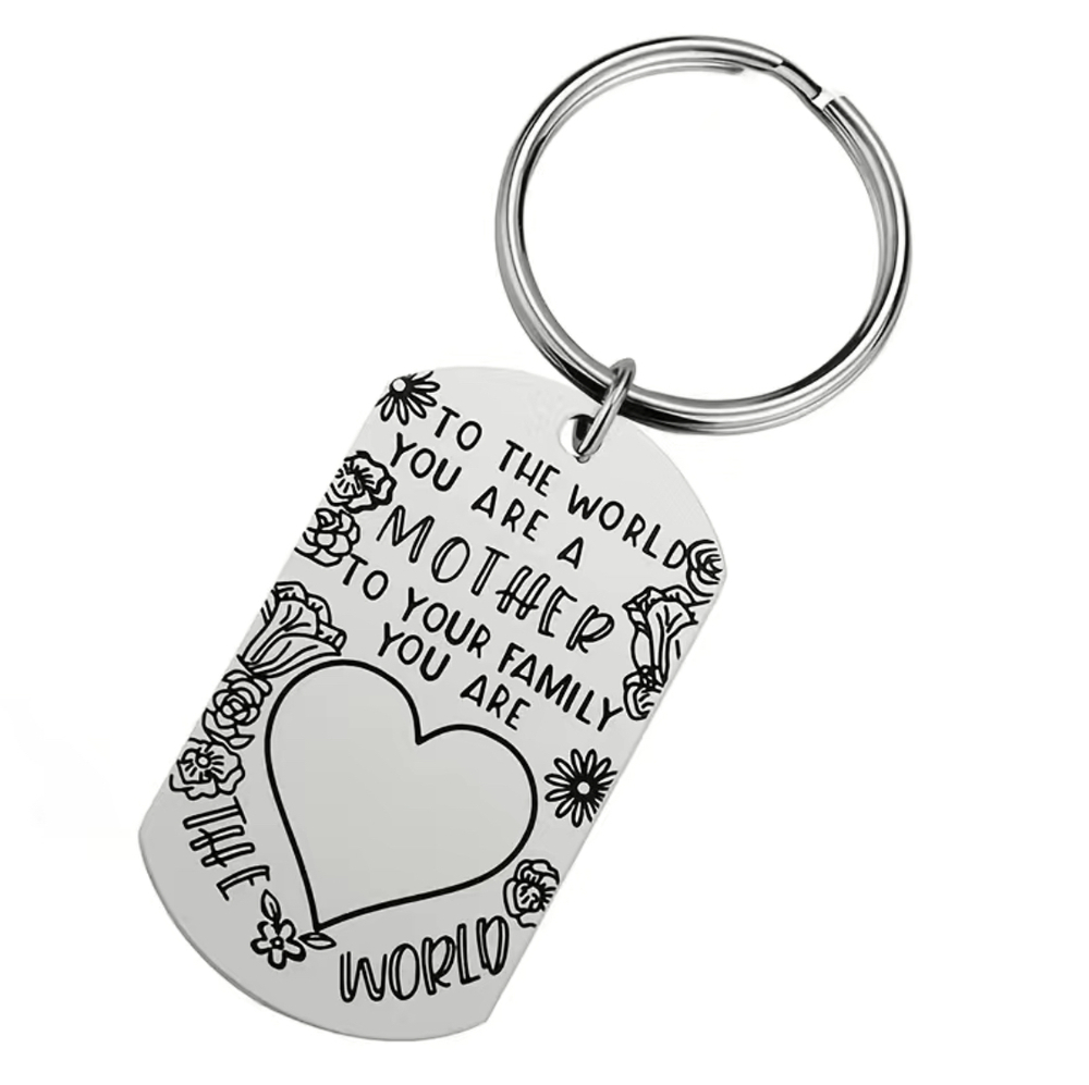 3/$25 To The World You Are A Mother To Your Family You Are The World Keychain